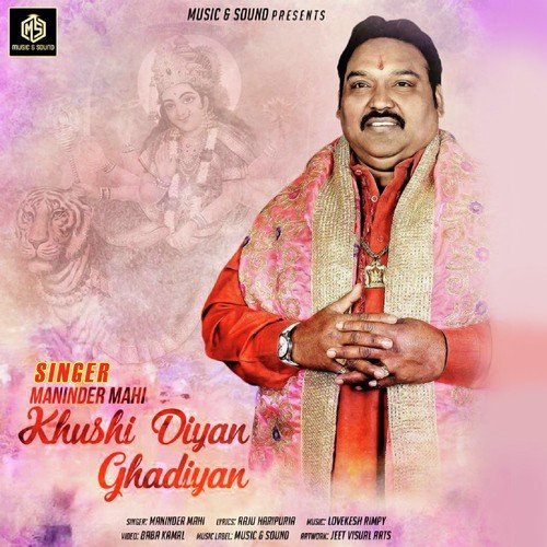 Khushi Diyan Ghadiyan - Maninder Mahi