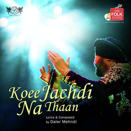 Koee Jachdi Na Thaan - Daler Mehndi