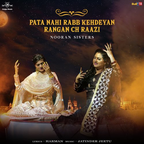 Pata Nahi Rabb Kehdeyan Rangan Ch Raazi - Nooran Sisters