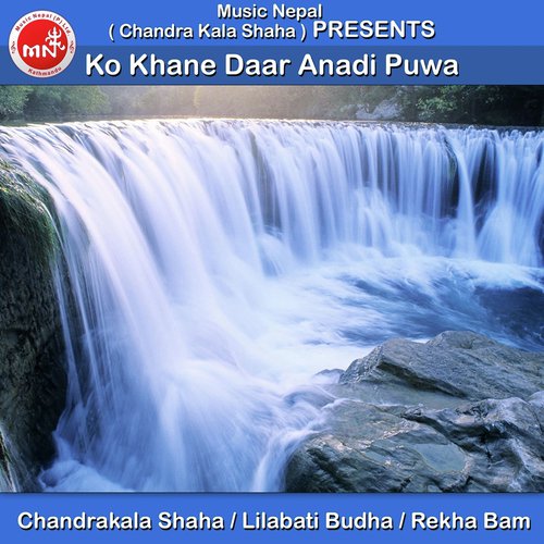 Ko Khane Daar Anadi Puwa - Chandrakala Shaha, Lilabati Budha amp Rekha Bam