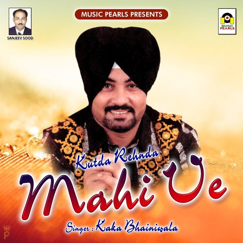 Kutda Rehnda Mahi Ve - Kaka Bhainiwala
