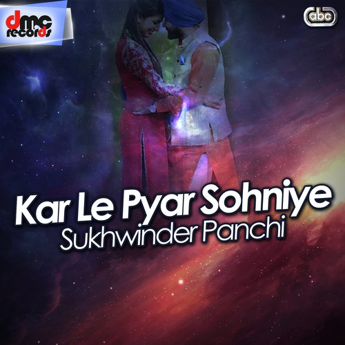 Kar Le Pyar Sohniye - Sukhwinder Panchi