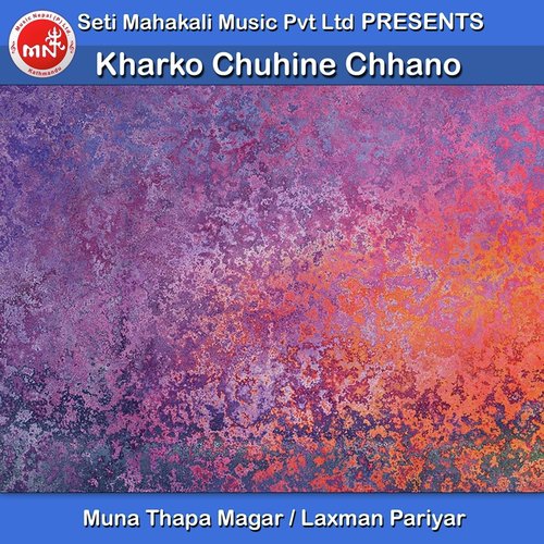 Kharko Chuhine Chhano - Muna Thapa Magar, Laxman Pariyar