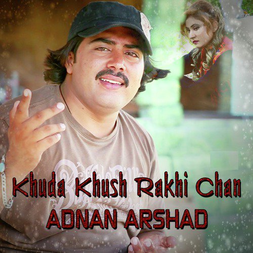 Khuda Khush Rakhi Chan - Adnan Arshad