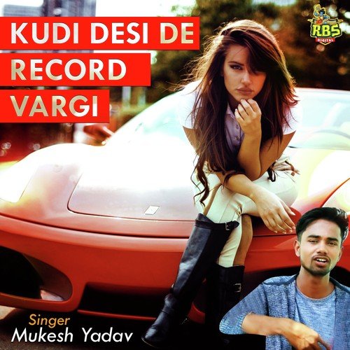 Kudi Desi De Record Vargi - Mukesh Yadav