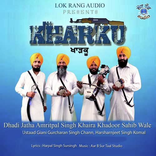 Kharku - a titleSongs performed by Dhadhi Jatha Amritpal Singh Khaira Khadoor Sahib Wale class hrefhttpswww.j
