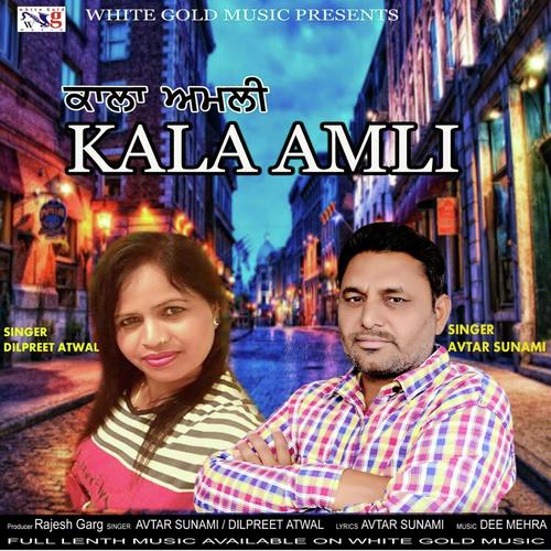 Kala Amli - Dilpreet Atwal, Avtar Sunami, Avtar Sunami