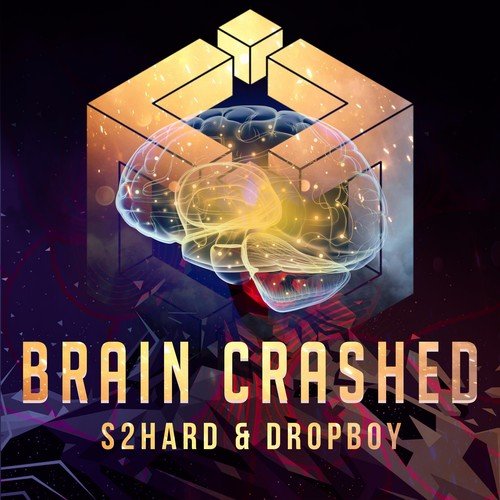 Brain Crashed - Dropboy, S2Hard