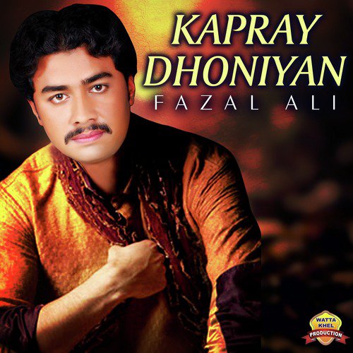 Kapray Dhoniyan - Fazal Ali