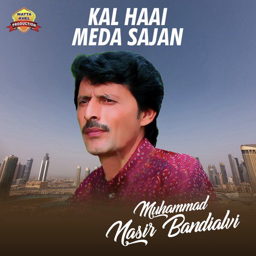 Kal Haai Meda Sajan - Muhammad Nasir Bandialvi