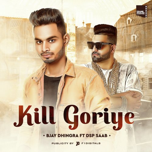 Kill Goriye - Bjay Dhingra, Dsp Saab