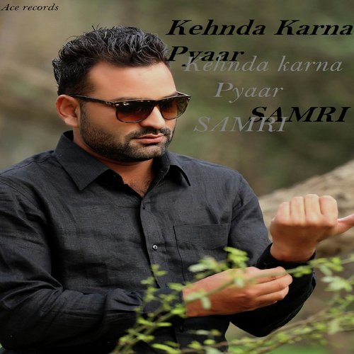 Kehnda Karna Pyaar - Samri