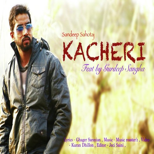 Kacheri (feat. Gurdeep Sangha) - Sandeep Sahotaj, Gurdeep Sangha