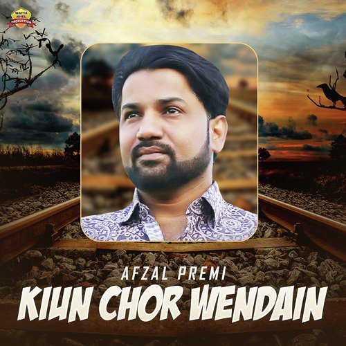 Kiun Chor Wendain - Afzal Premi