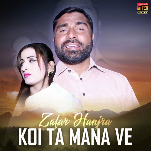 Koi Ta Mana Ve - Zafar Hanjra