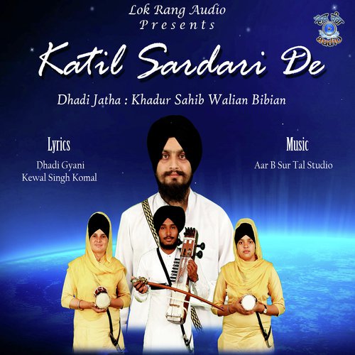 Katil Sardari De - a titleSongs performed by Dhadi Jatha Khadur Sahib Walian Bibian amp Sathi class hrefhttpswww.jiosaa