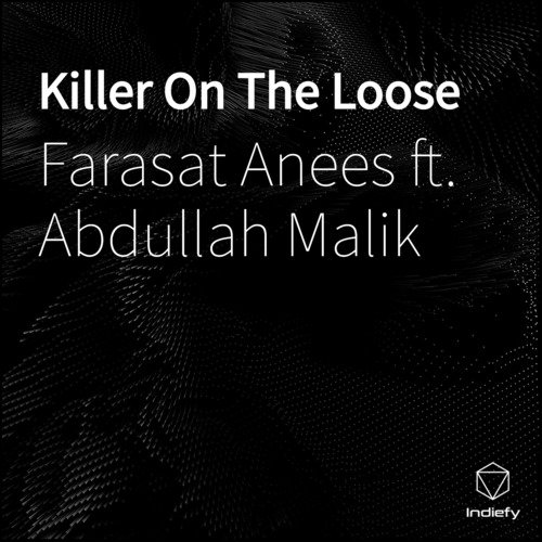 Killer On The Loose - Farasat Anees, Abdullah Malik