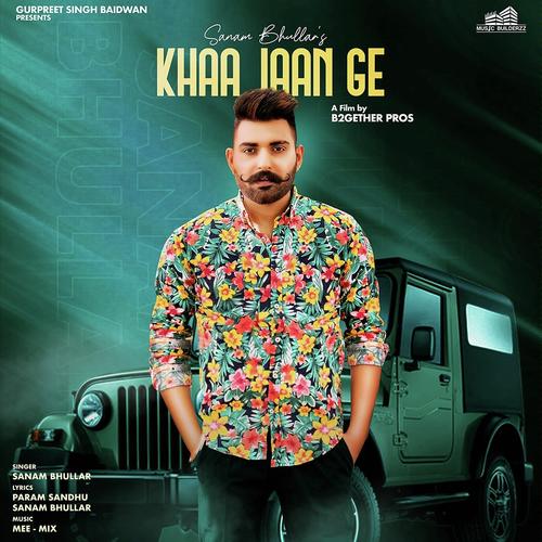 Khaa Jaan Ge - Sanam Bhullar
