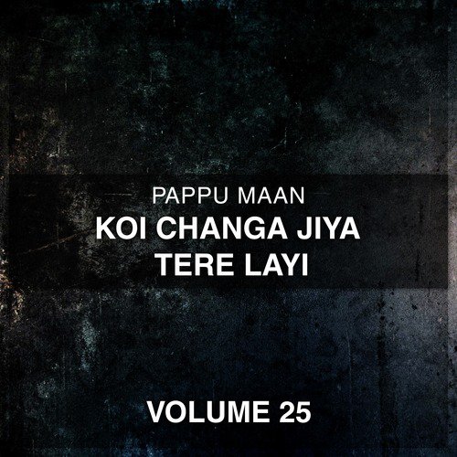 Changa Hoya Tusi Mil Gai - Pappu Maan