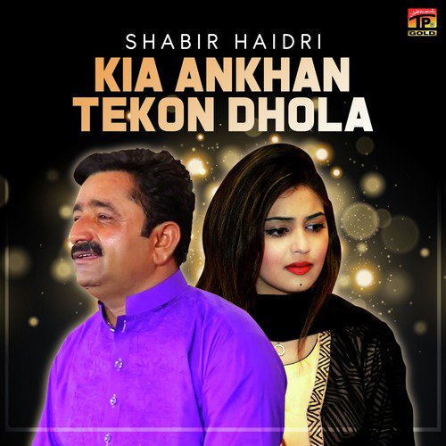 Kia Ankhan Tekon Dhola - Shabir Haidri