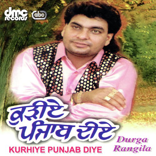 Ni Kurhiye Punjab Diye - Durga Rangila