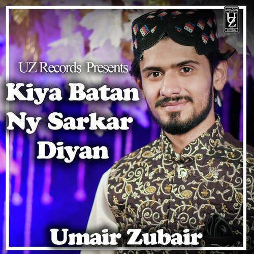 Kiya Batan Ny Sarkar Diyan - Umair Zubair