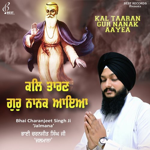 Kal Taaran Gur Nanak Aayea - Bhai Charanjeet Singh Ji Jalmana