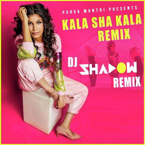 Kala Sha Kala (Remix Version) - Purva Mantri, Dj Shadow