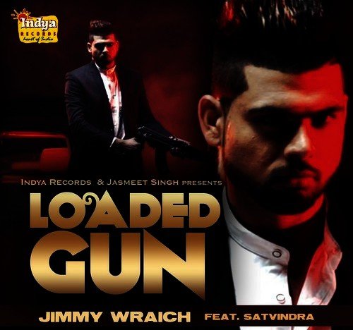 Loaded Gun - Jimmy Wraich, Feat. Satvindra