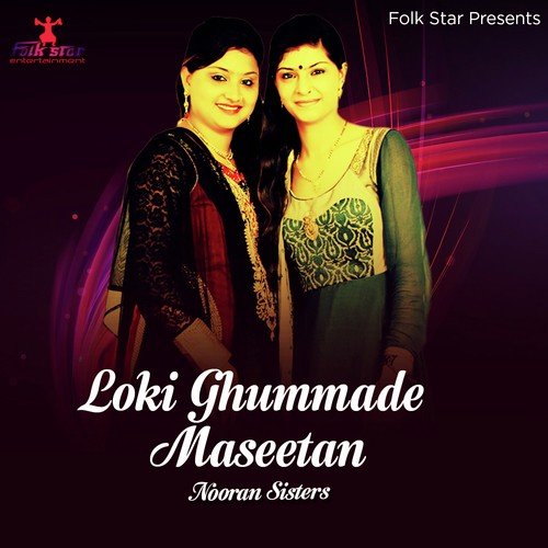 Loki Ghummade Maseetan - Nooran Sisters