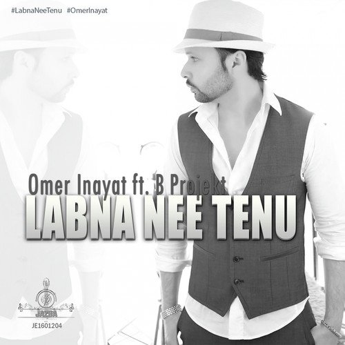 Labna Nee Tenu (feat. B Projekt) - Omer Inayat