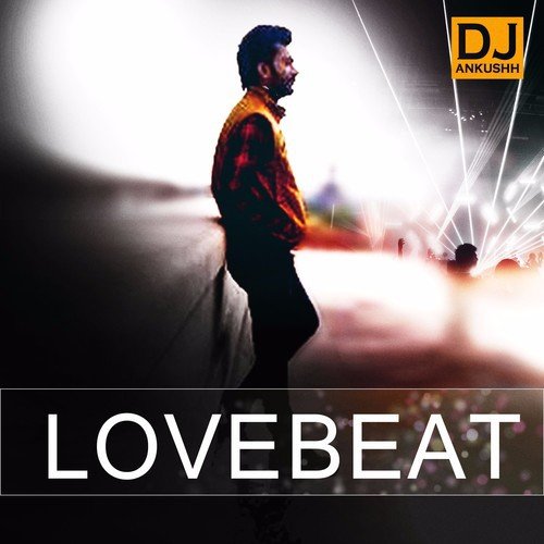 Lovebeat - Dj Ankushh