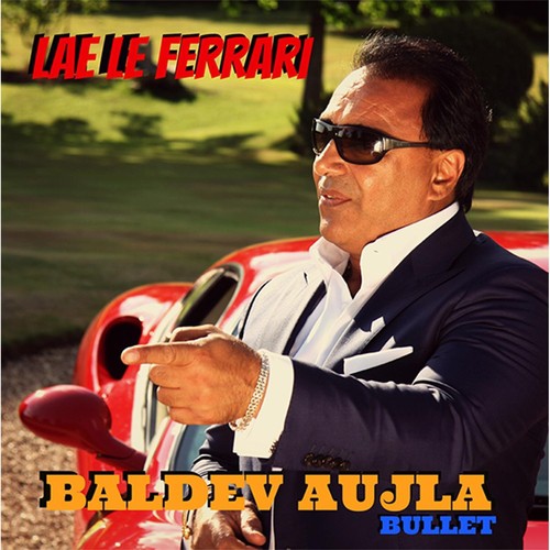 Lae Le Ferrari - Baldev Aujla Bullet