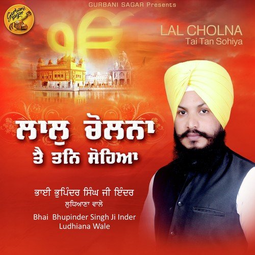 Laal Cholna Tai Tan Sohiya - Bhai Bhupinder Singh Ji Inder Ludhiana Wale