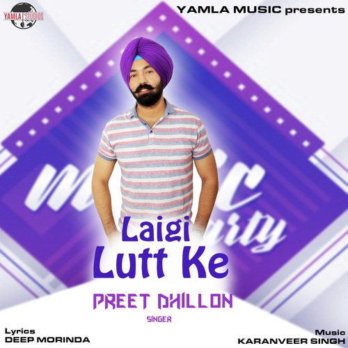 Laigi Lutt Ke - Preet Dhillon