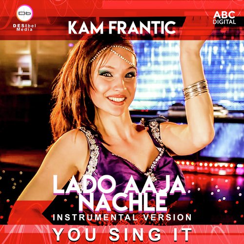 Lado Aaja Nachle - You Sing It Instrumental - Kam Frantic