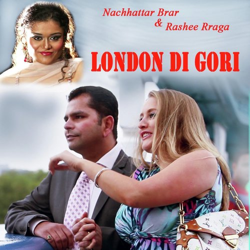 London Di Gori - Rasshee Rraga, Dj Dips, Nachhattar Brar