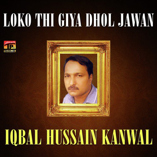 Nikke La De Dhole Changi - Iqbal Hussain Kanwal