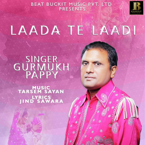 Laada Te Laadi - Gurmukh Pappy