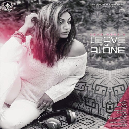 Leave Me Alone - NEHA NAAZ039S