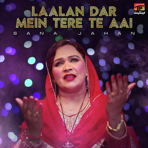 Laalan Dar Mein Tere Te Aai - Sana Jahan