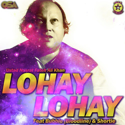 Lohay Lohay - Nusrat Fateh Ali Khan, Shortie, Bubble (Bloodline)