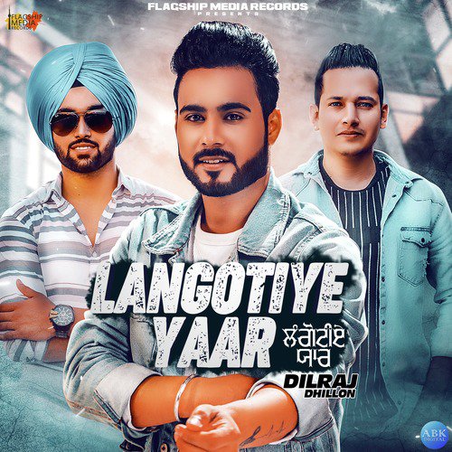 Langotiye Yaar - Dilraj Dhillon, Rohit Jassal, Karan Dhillon