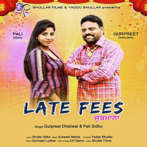 Late Fees - Gurpreet Dhaliwal, Pali Sidhu