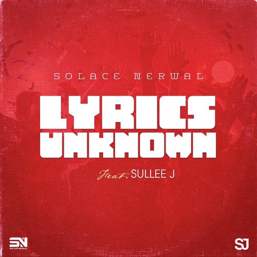 Lyrics Unknown (feat. Sullee J) - Solace Nerwal, Sullee J