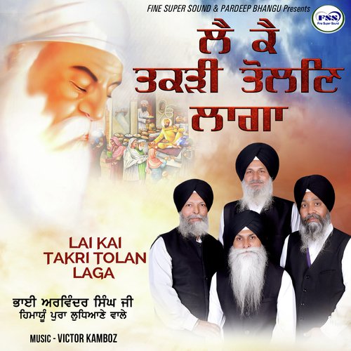 Lai Kai Takri Tolan Laga - a titleSongs performed by Bhai Arwinder Singh Ji Himayu Pura Ludhiana Wale class hrefhttpswww.jiosaa