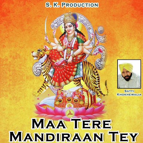 Maa Tere Mandiraan Tey - Satti Khokhewalia