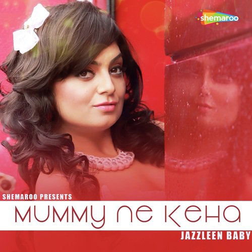 Mummy Ne Keha - Jazzleen Baby
