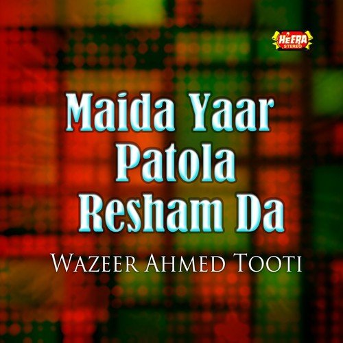 Maida Yaar Patola Resham Da - Wazeer Ahmed Tooti