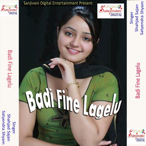 Badi Fine Lagelu - Shahjad Sajan, Satyendra Shyam